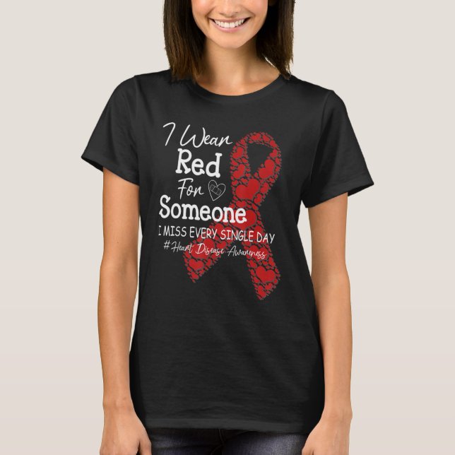 Camiseta I Wear Red For Someone I Miss Womens Heart Disease (Frente)