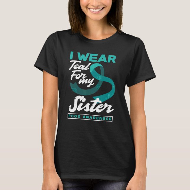Camiseta I Wear Teal For My Sister PCOS Awareness (Frente)