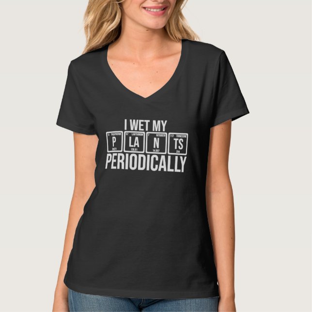 Camiseta I Wet My Plants Periodically  Gardener Gardening (Frente)