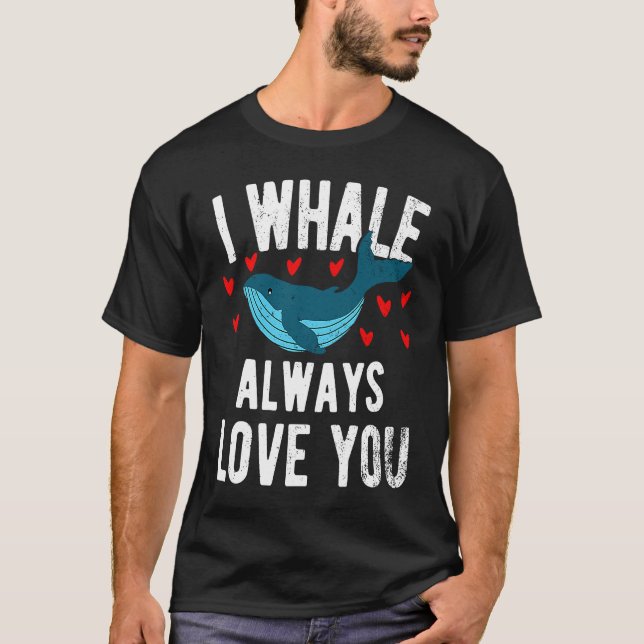 Camiseta I whale always love you  cute Orca (Frente)