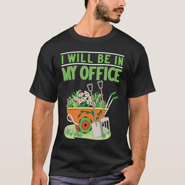 Camiseta I Will Be In My Office Garden Gardner Gardening (Frente)