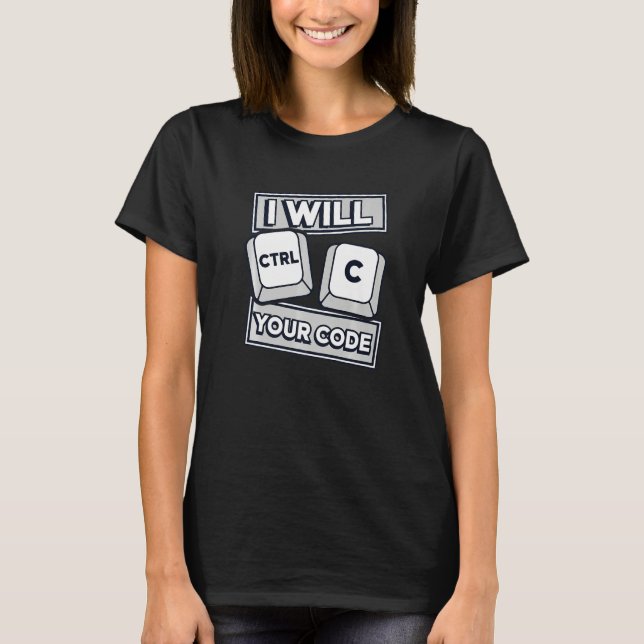 Camiseta I Will Ctrl C Your Code Engineer Coder Software De (Frente)