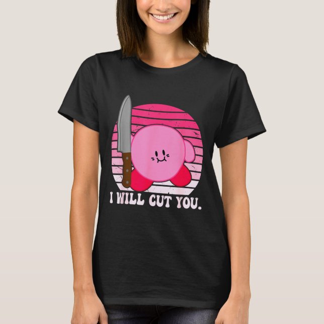 Camiseta I Will Cut You Funny Quote  (Frente)