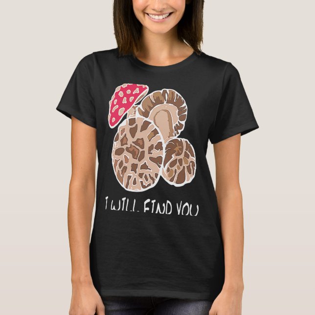 Camiseta I Will Find You, Funny Mushroom Lovers, Mushroomhe (Frente)