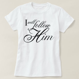 Camiseta "I Will Follow Him" script devocional angelical