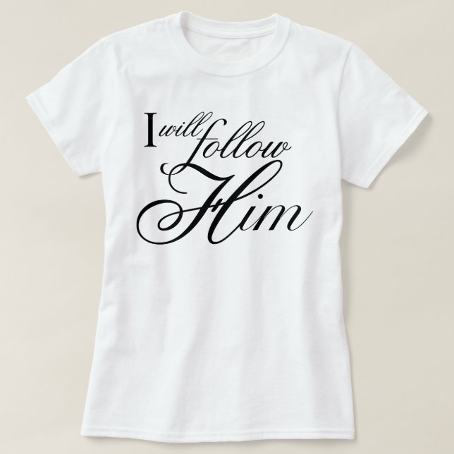 Camiseta "I Will Follow Him" script devocional angelical (Frente do Design)