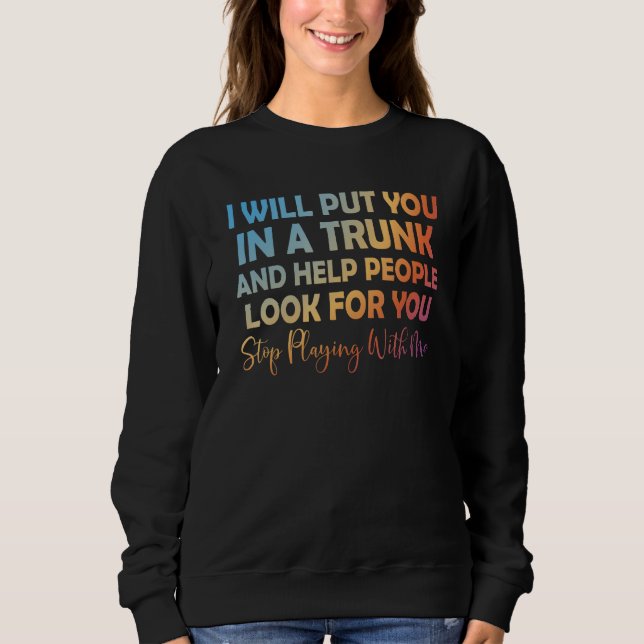 Camiseta I Will Put You In A Trunk And Help People Look 1 (Frente)