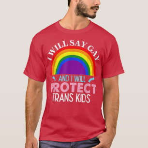 Camiseta I Will Say Gay Protect Trans Kids LGBT Support Men