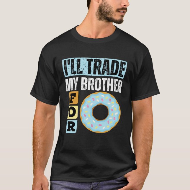 CAMISETA I WILL TRADE MY BROTHER FOR A DONUT  DONUT (Frente)