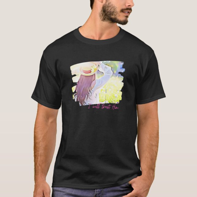 Camiseta I Will Trust Him Christian Woman Spring Beauty Sun (Frente)
