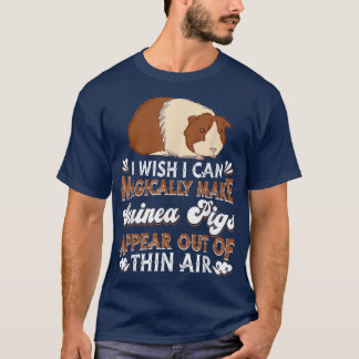 Camiseta I Wish I Can Magically Make Guinea Pigs Appear - G