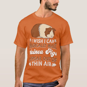 Camiseta I Wish I Can Magically Make Guinea Pigs Appear Gu