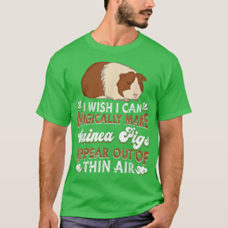 Camiseta I Wish I Can Magically Make Guinea Pigs Appear  Gu
