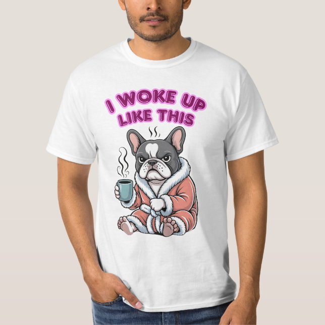 Camiseta I Woke Up Like This French Bulldog Coffee Grumpy (Frente)