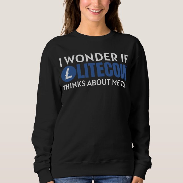 Camiseta I Wonder If Litecoin LTC Thinks About Me  Crypto (Frente)