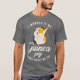 Camiseta I wonder if my Cute Guinea Pig thinks about me too