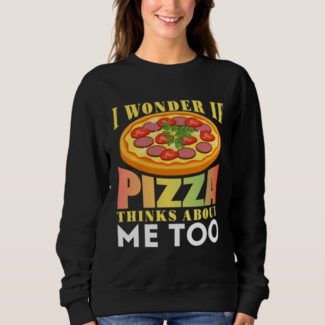 Camiseta I Wonder If Pizza Thinks About Me Too (Frente)