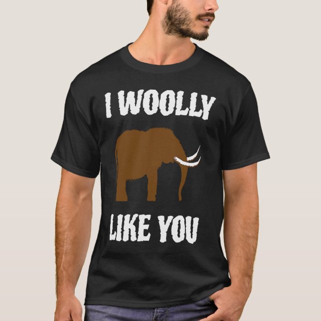 Camiseta I Woolly Like You Mammoth Valentines Couples Paleo (Frente)