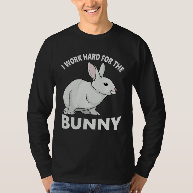 Camiseta I Work Hard for the Bunny  Rabbit Animal Love Appa (Frente)