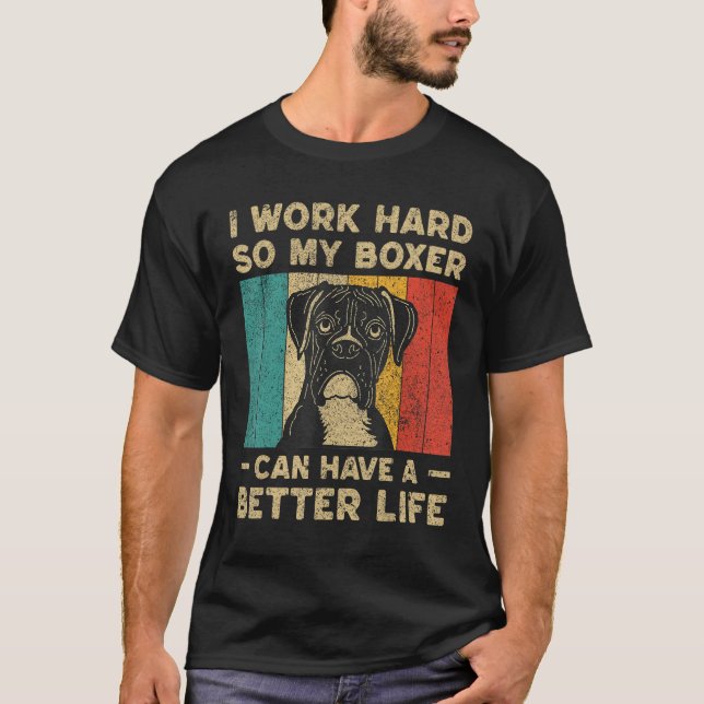 Camiseta I Work Hard So My Boxer Can Have Better Life (Frente)