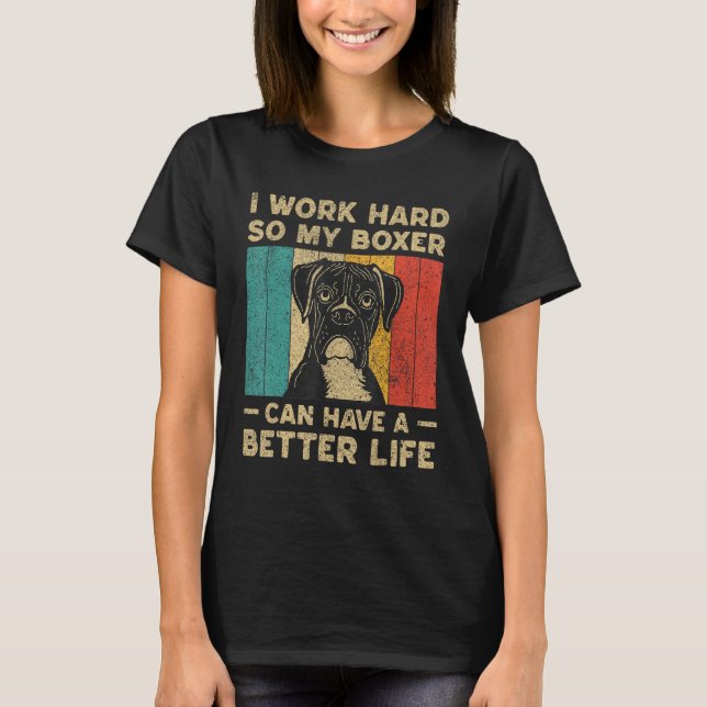 Camiseta I Work Hard So My Boxer Can Have Better Life (Frente)