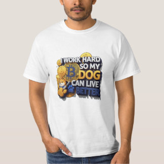 Camiseta I Work Hard So My Dog Can Live Better – Bitcoin St