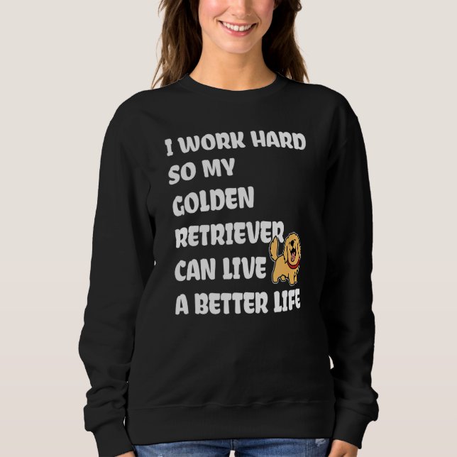 Camiseta I Work Hard So My Golden Retriever Can Live A Bett (Frente)