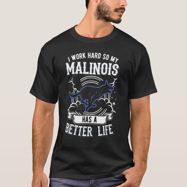 Camiseta I Work Hard So My Malinois Can Have A Better Life  (Frente)