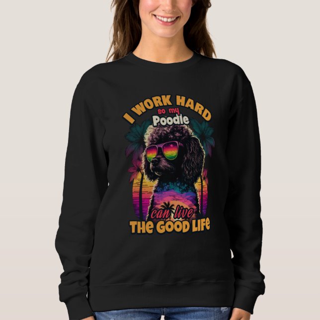 Camiseta I work hard so my poodle can live the good life (Frente)