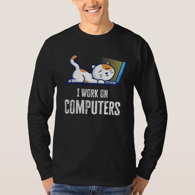 Camiseta I Work On Computers Cat Quote Tech Coding Cat (Frente)