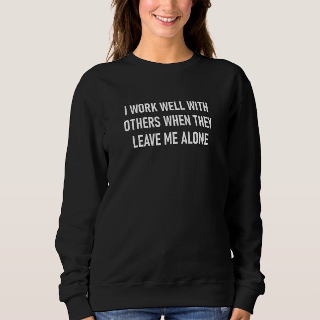 Camiseta I Work Well With Others When They Leave Me Alone (Frente)