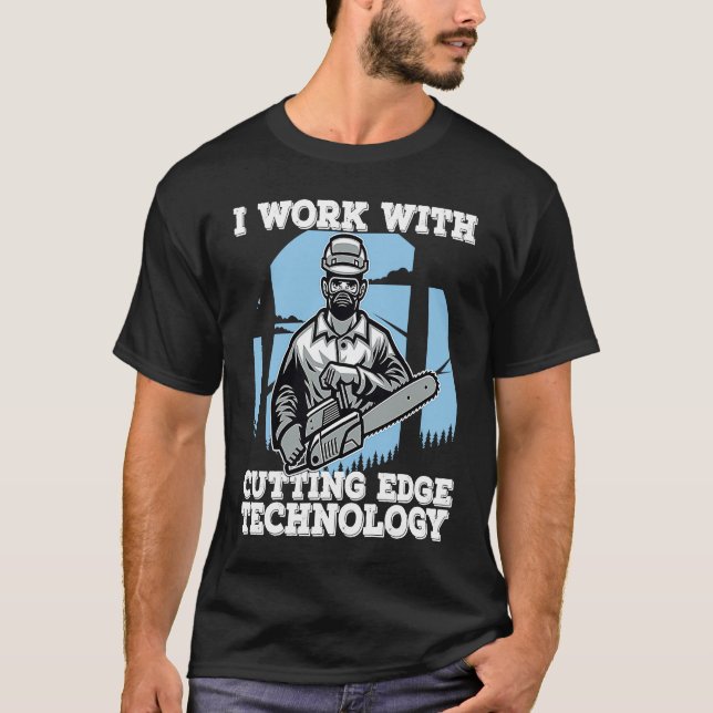 Camiseta I Work With Cutting Edge Technology  Lumberjack Ch (Frente)