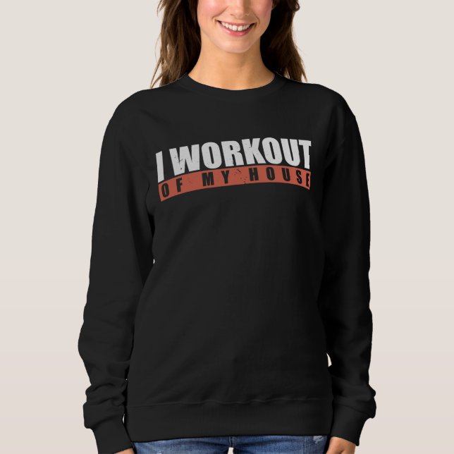 Camiseta I Workout Of My House (Frente)