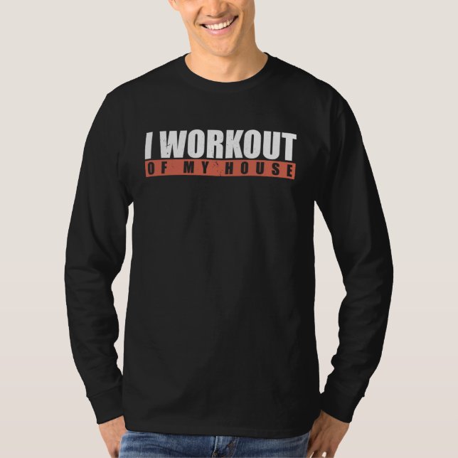 Camiseta I Workout Of My House (Frente)