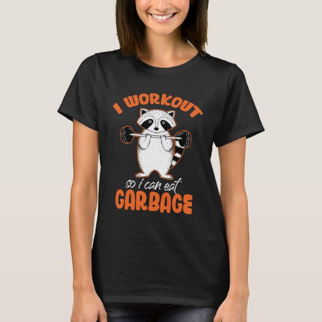 Camiseta I Workout So Can Eat Garbage Raccoon  Animal (Frente)