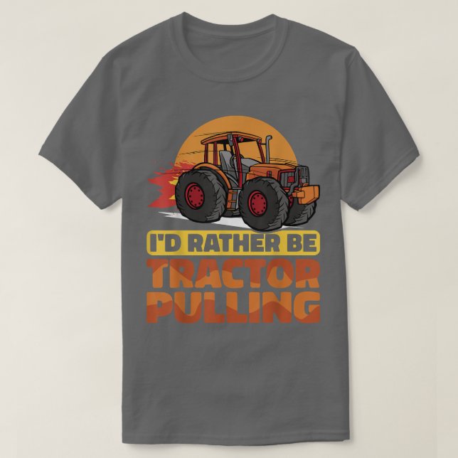 Camiseta I would rather be Tractor Pulling Tractor Pull Far (Frente do Design)