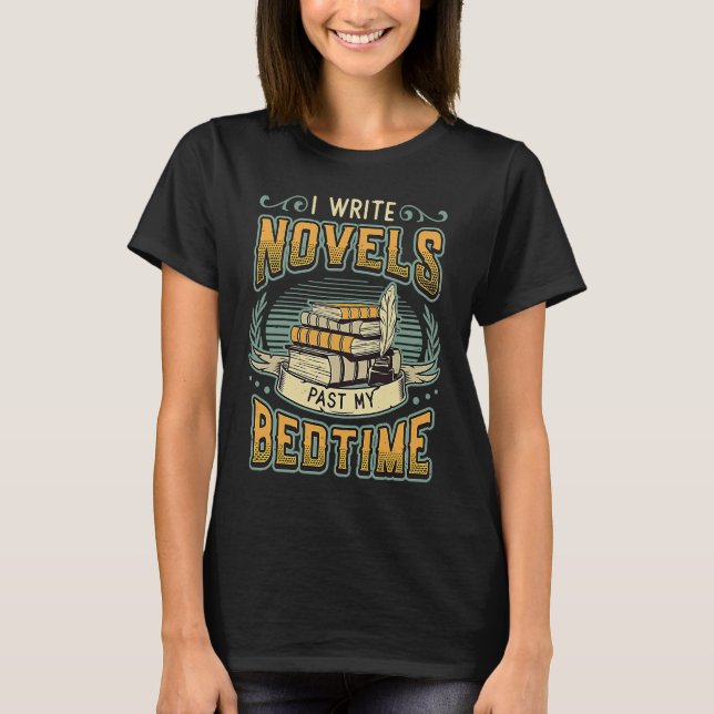 Camiseta I Write Novels Past My Bedtime Author Writer Novel (Frente)