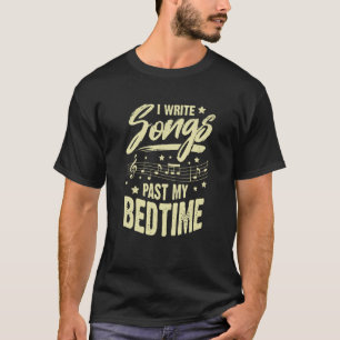 Camiseta I Write Songs Past My Bedtime for a Songwriter