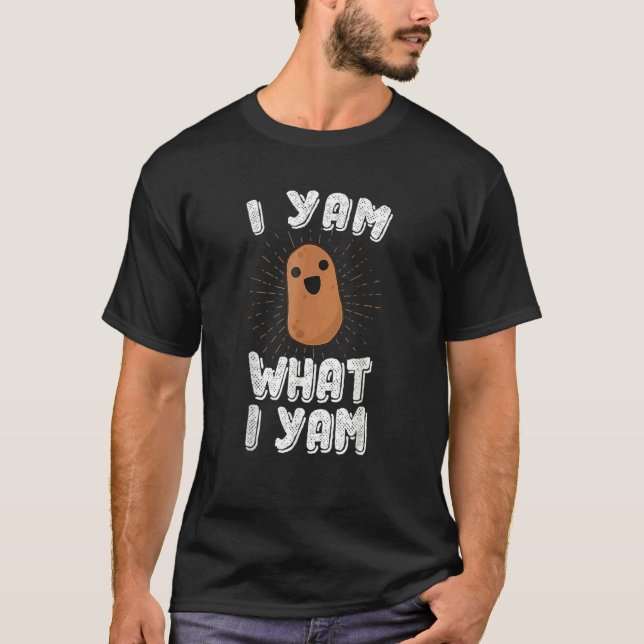 Camiseta I Yam What I Yam  Potato Pun Thanksgiving (Frente)