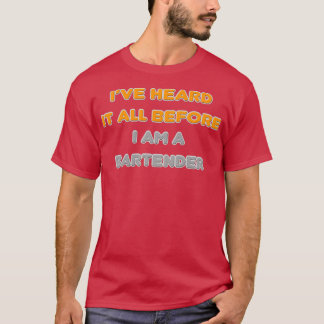 Camiseta Iamp39ve ouviu tudo antes de eu ser um barman