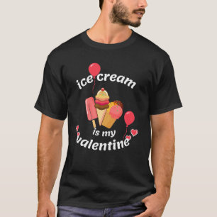 Camiseta Ice Cream Is My Valentine