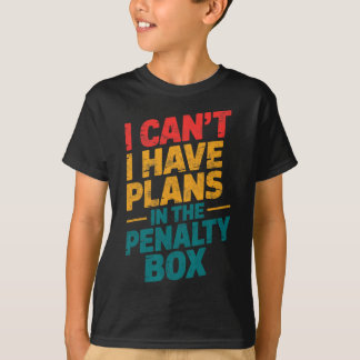 Camiseta Ice Hockey Goalie I Can't I Have Plans In The Pena