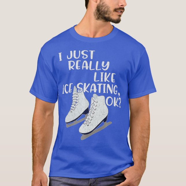 Camiseta Ice Skater Presente Eu Gosto Muito De Ice Skating (Frente)