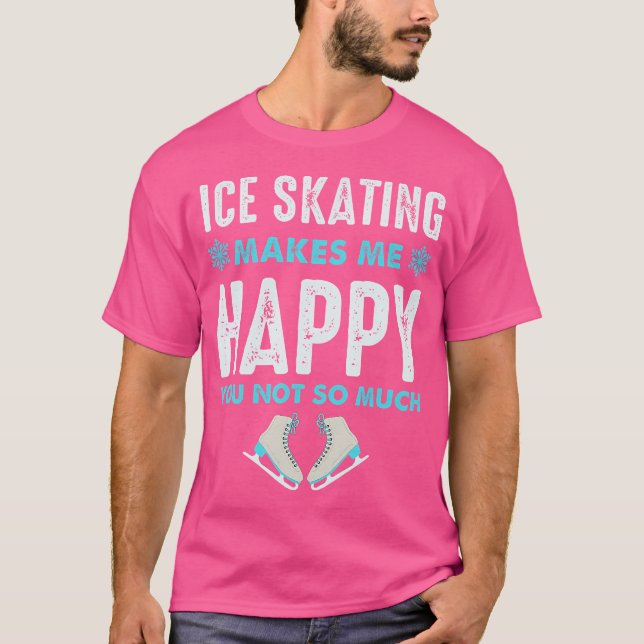 Camiseta Ice Skating Makes Me Very Happy For Ice Skating Fi (Frente)