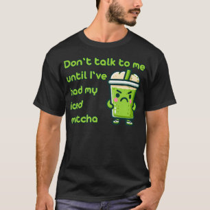 Camiseta Iced Matcha Latte Não Fale Comigo Chá Chai Fofo K