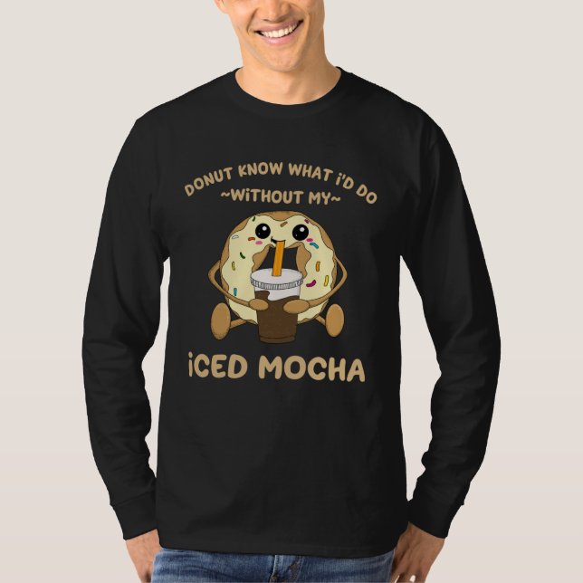 Camiseta Iced Mocha Quote Donut Drinking Iced Coffee Chocol (Frente)