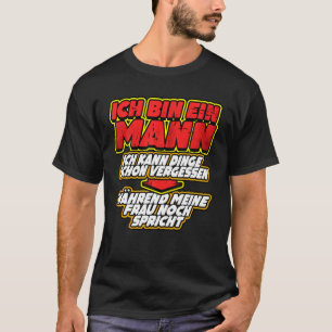 Camiseta Ich Bin Ein Mann Ich Kann Dinge Schon Vergessen Fu