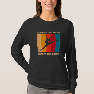 Camiseta Ich Brauche Keine Therapie Gymnastics S.