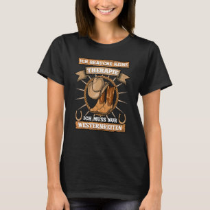 Camiseta Ich Brauche Keine Therapie Ich Muss Nur Westernrei