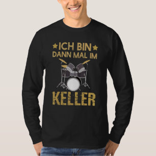 Camiseta Ich Caixa Dann Mal Im Keller Drummer Kit